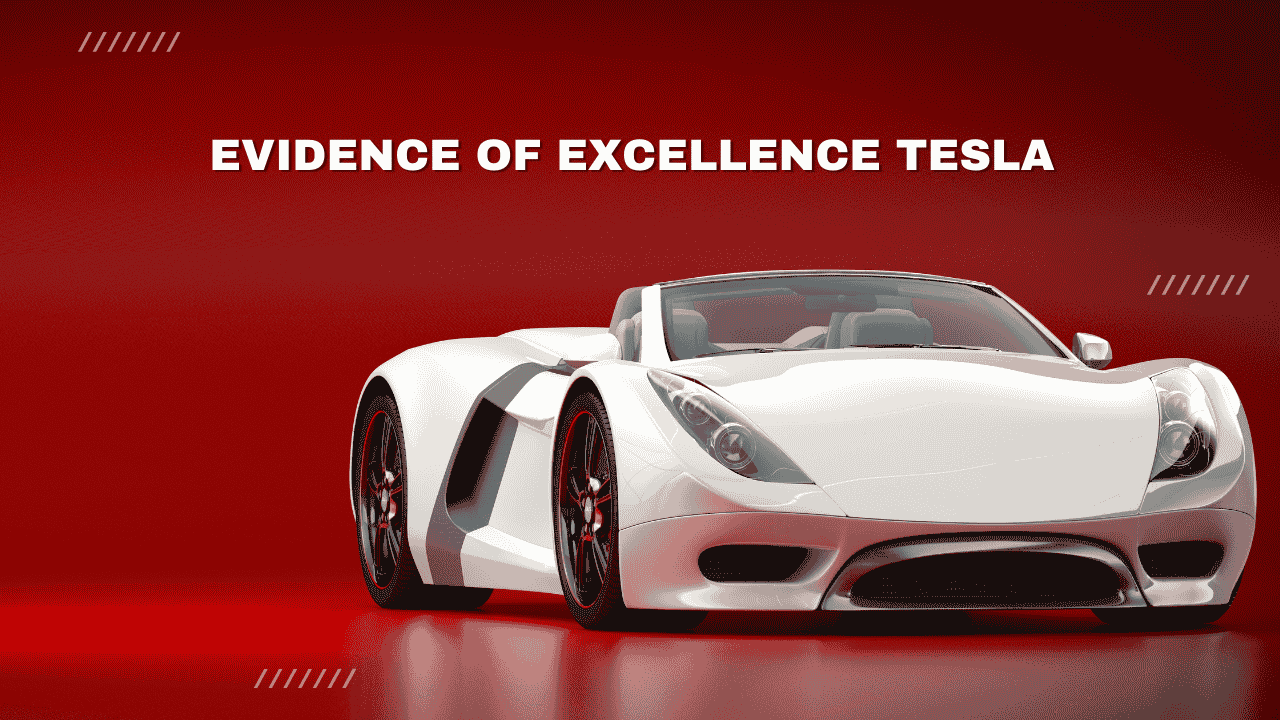 evidence of excellence tesla